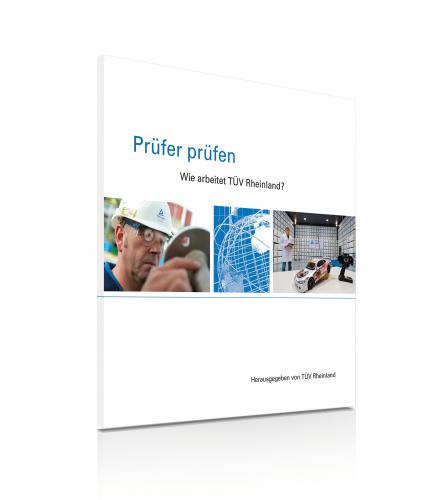 Pruefer-pruefen-Neues-Buch-informiert-ueber-technische-Pruefungen-und-Sicherheit-in-Deutschland-TUeV-Rheinland-erklaert-Arbeitsweise-und-Entwicklung-der-technischen-Pruefdienstleister-in-Deutschland